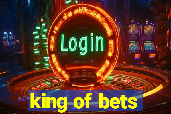 king of bets