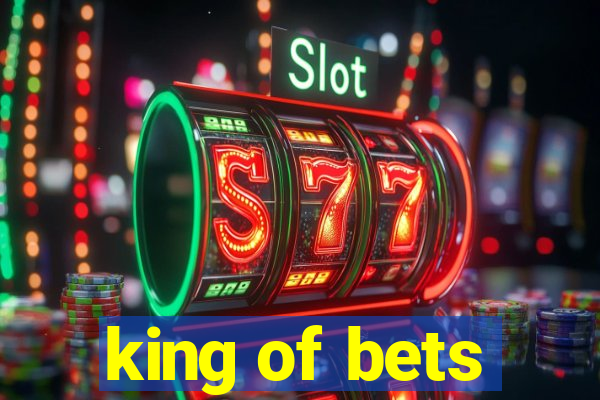 king of bets