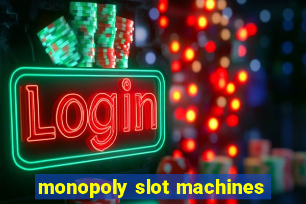 monopoly slot machines