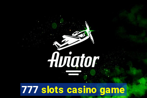 777 slots casino game