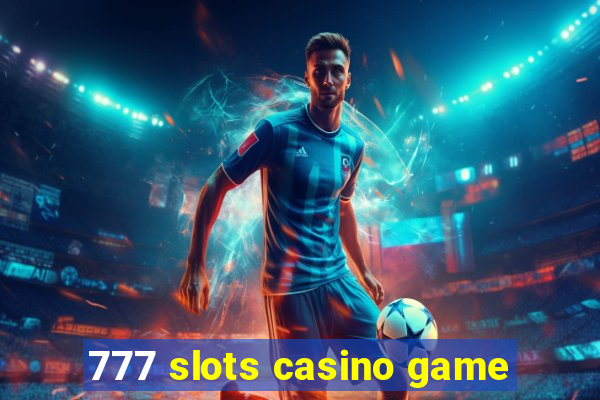 777 slots casino game