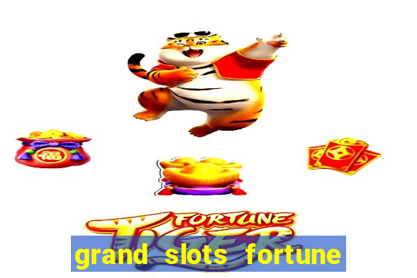 grand slots fortune tiger paga