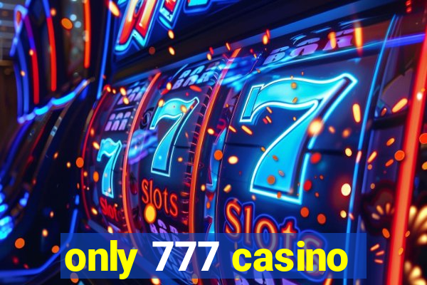 only 777 casino