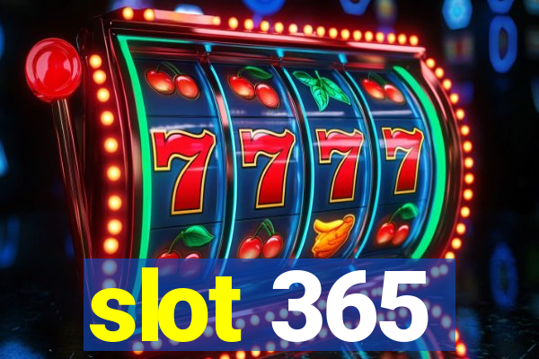 slot 365