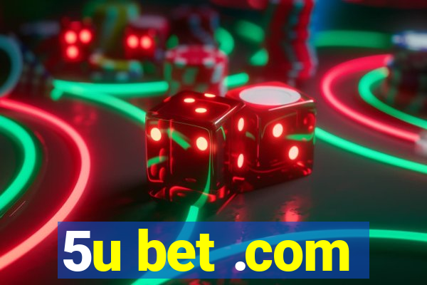 5u bet .com