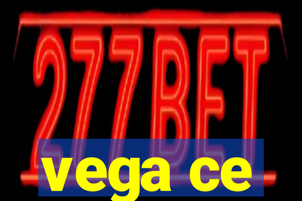 vega ce