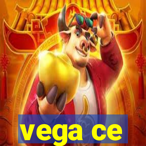 vega ce