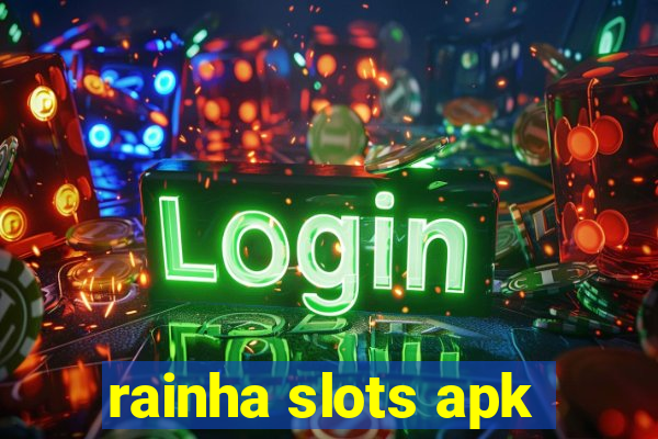 rainha slots apk