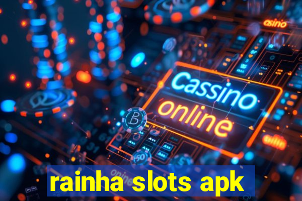 rainha slots apk