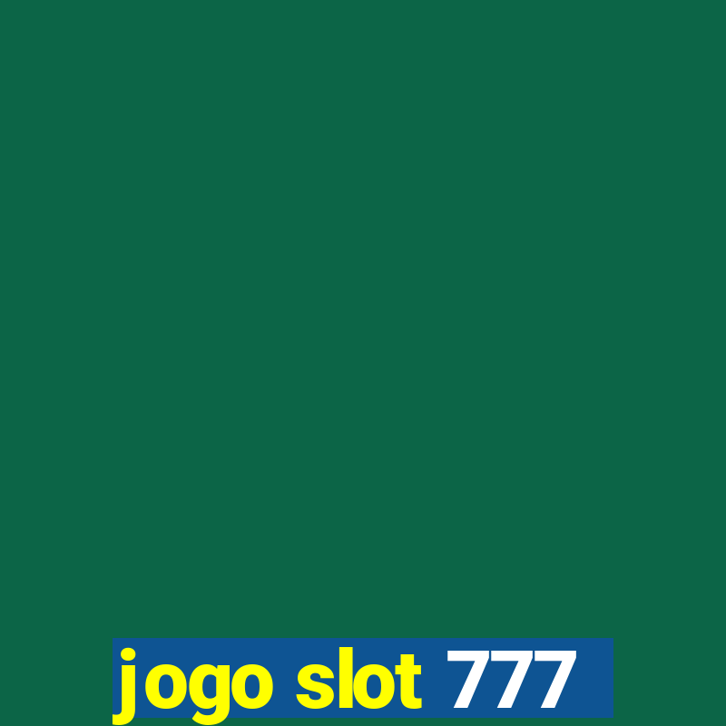 jogo slot 777