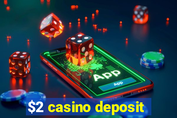 $2 casino deposit