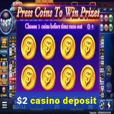 $2 casino deposit