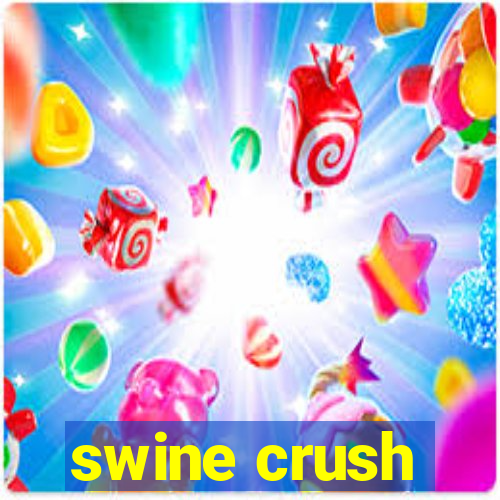 swine crush