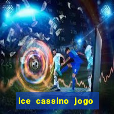 ice cassino jogo de aposta