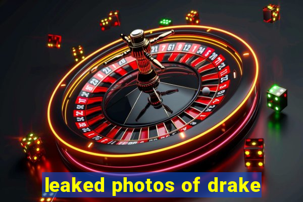 leaked photos of drake