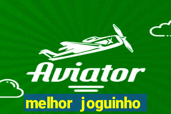 melhor joguinho para ganhar dinheiro