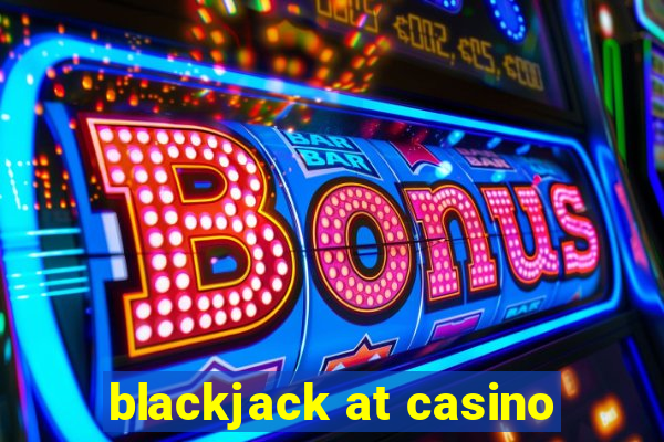 blackjack at casino