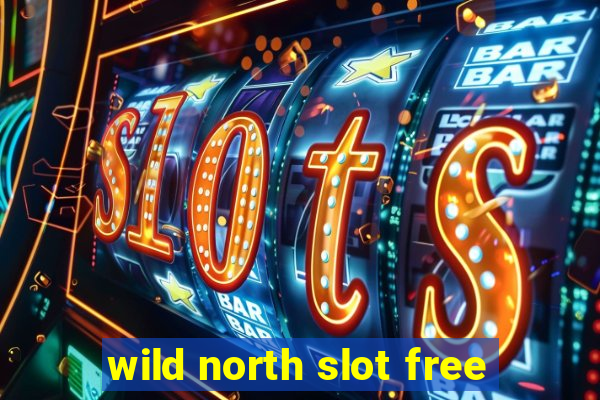 wild north slot free