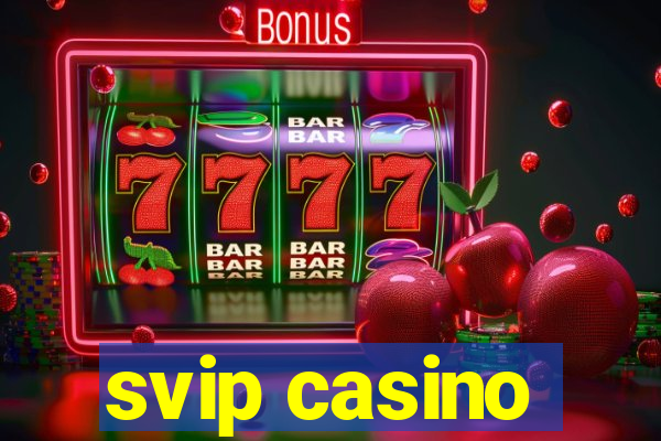 svip casino