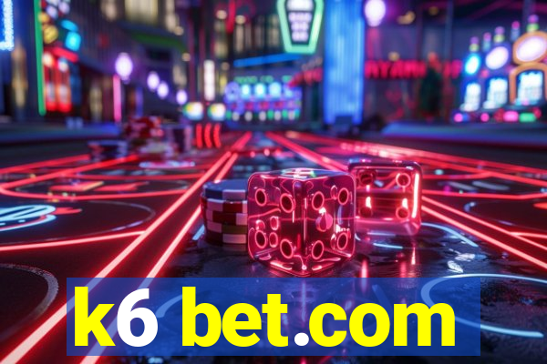 k6 bet.com