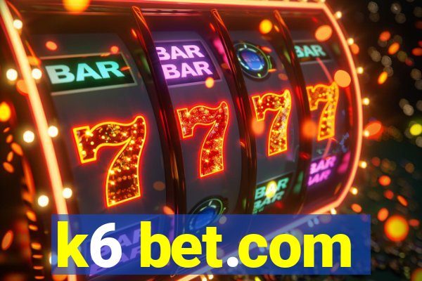 k6 bet.com