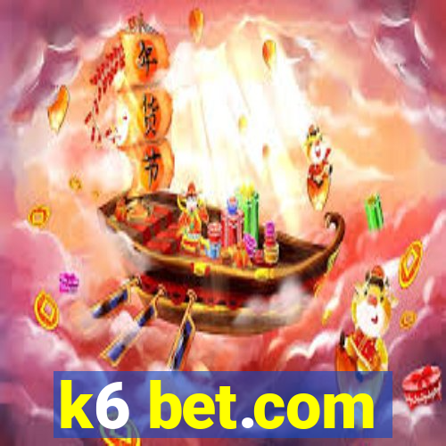 k6 bet.com