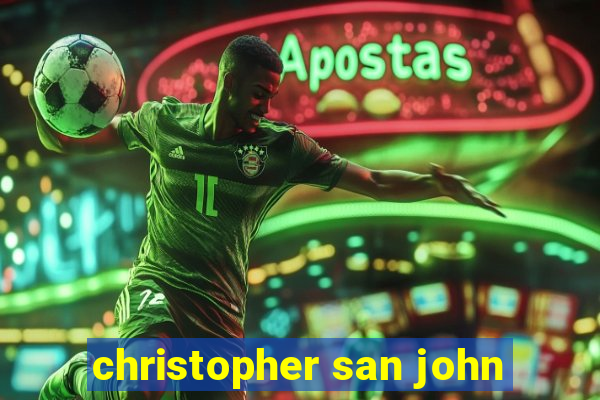 christopher san john