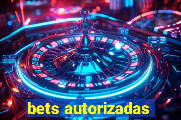 bets autorizadas