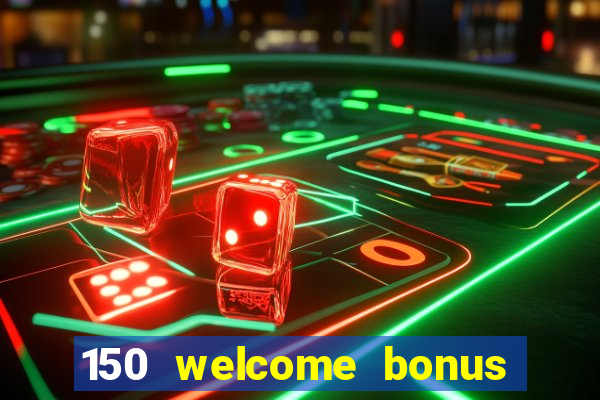 150 welcome bonus casino malaysia