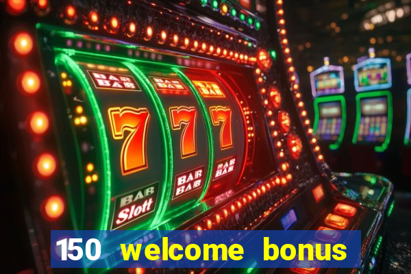 150 welcome bonus casino malaysia