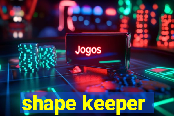 shape keeper