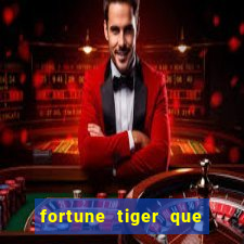 fortune tiger que mais paga