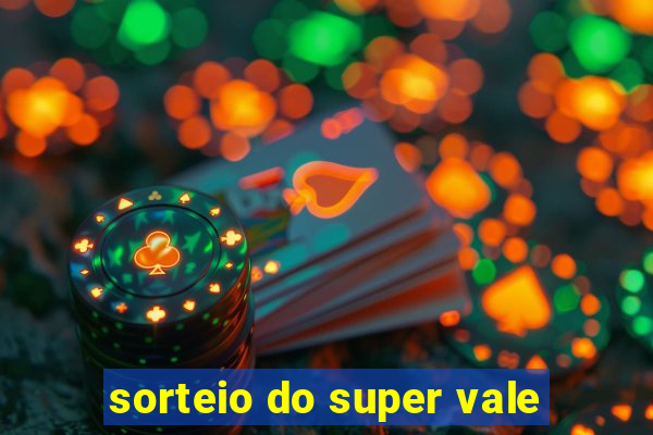 sorteio do super vale