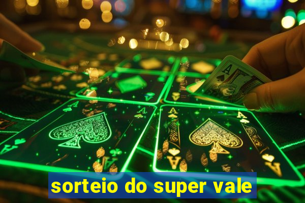 sorteio do super vale