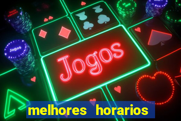 melhores horarios para jogar fortune