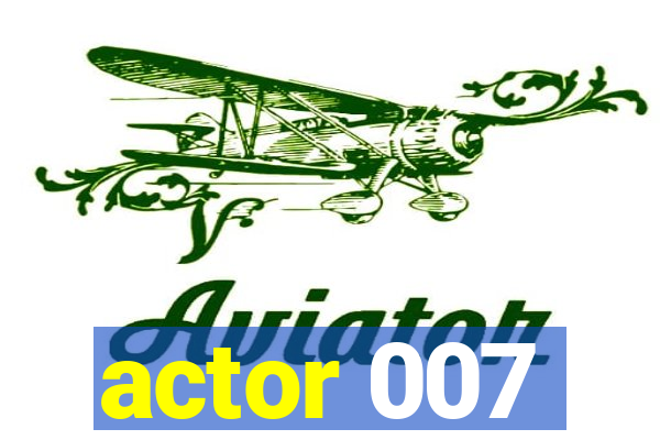 actor 007