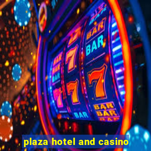 plaza hotel and casino