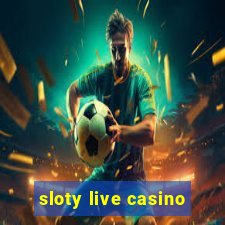 sloty live casino