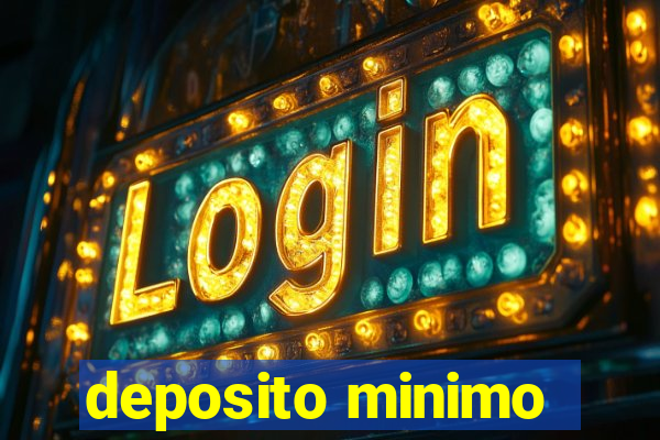 deposito minimo