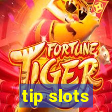 tip slots