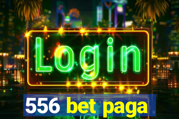 556 bet paga