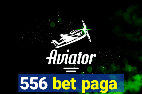 556 bet paga