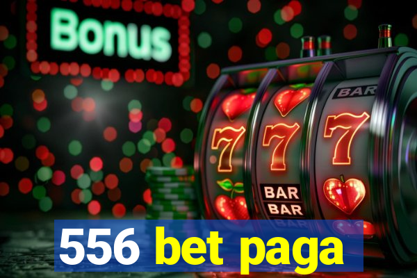 556 bet paga