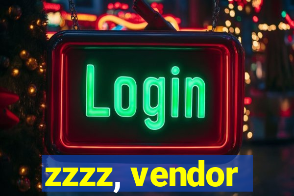 zzzz, vendor