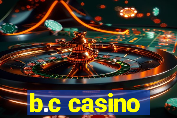 b.c casino