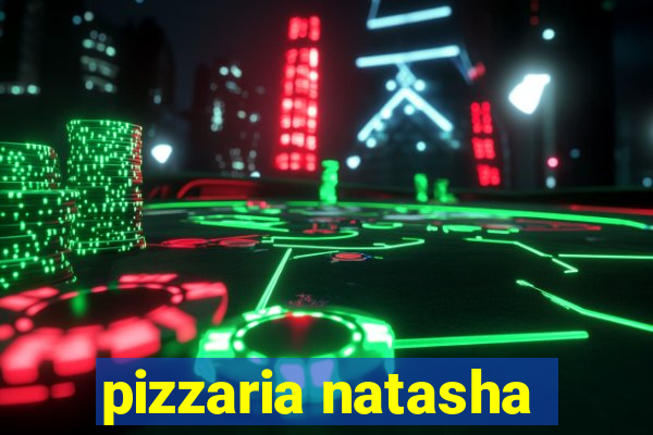 pizzaria natasha