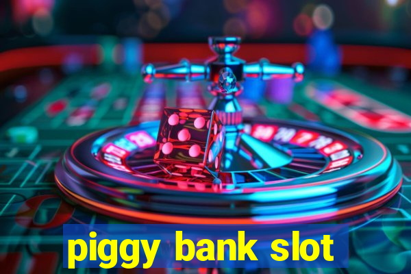 piggy bank slot