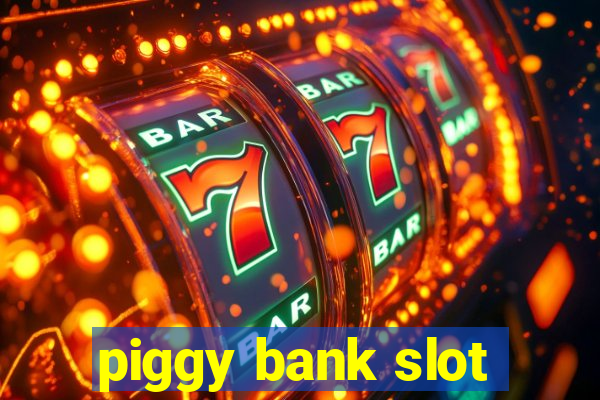 piggy bank slot