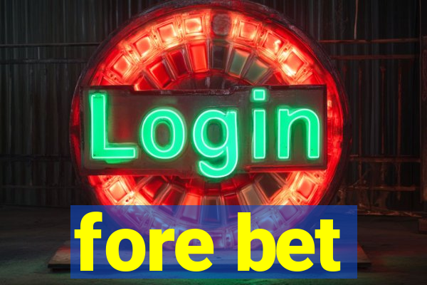 fore bet