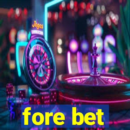 fore bet